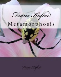 Franz Kafka: Metamorphosis (Volume 1)