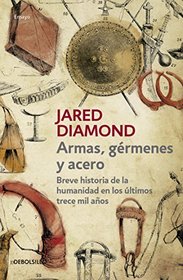 Armas, grmenes y acero  (Guns, Germs, and Steel: The Fates of Human Societies) (Spanish Edition)