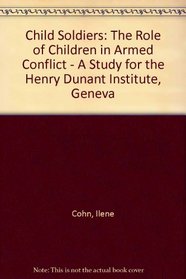 Child Soldiers: The Role of Children in Armed Conflict