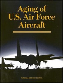 Aging of U.S. Air Force Aircraft: Final Report (Publication Nmab, 488-2)