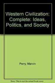 Western Civilization: Ideas, Politics, and Society: Complete Edition