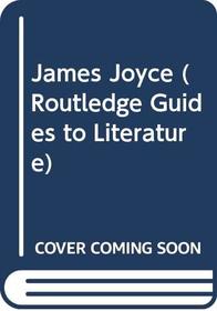 James Joyce (Routledge Guides to Literature)