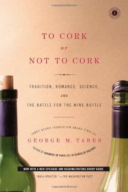 To Cork or Not To Cork: Tradition, Romance, Science, and the Battle for the Wine Bottle