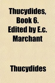 Thucydides, Book 6. Edited by E.c. Marchant