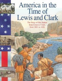 America in the Time of Lewis and Clark: 1801 To 1850