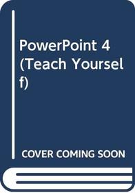 PowerPoint 4 (Teach Yourself)