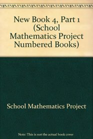 New Book 4, Part 1 (School Mathematics Project Numbered Books)