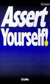 Assert Yourself! (The Smart Management Guide Series)