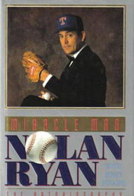 Miracle Man: Nolan Ryan : The Autobiography