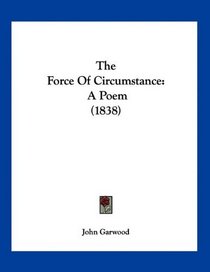 The Force Of Circumstance: A Poem (1838)