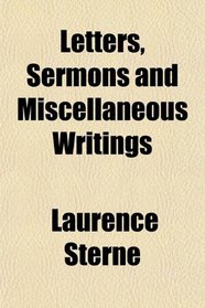 Letters, Sermons and Miscellaneous Writings