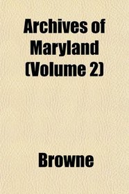 Archives of Maryland (Volume 2)