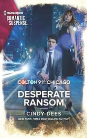 Colton 911: Desperate Ransom (Colton 911: Chicago, Bk 10) (Harlequin Romantic Suspense, No 2155)