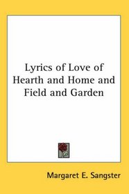 Lyrics of Love of Hearth And Home And Field And Garden