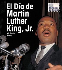 El Dia de Martin Luther King, Jr. / Martin Luther King Jr's Day (Historias De Fiestas / Holiday Histories) (Spanish Edition)