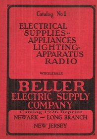 Beller Electric Supply Company: Catalog 1926 Reprint
