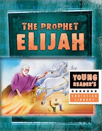 Elijah: God's Fiery Prophet (Young Reader's Christian Library)