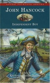 John Hancock : Independent Boy (Young Patriots series)