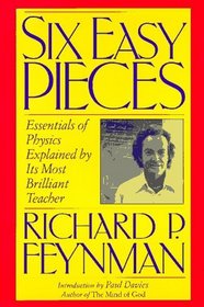 Six Easy Pieces: Essentials of Physics Explained by Its Most Brilliant Teacher (Helix Book.)