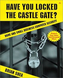 Have You Locked the Castle Gate?: Home and Small Business Computer Security