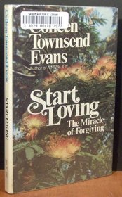 Start loving: The miracle of forgiving