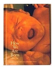 How We Are Born (Follett Family Life Education Program)