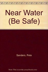 Near Water (Be Safe)