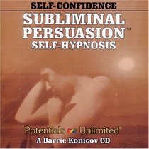 Self-Confidence: A Subliminal/Self-Hypnosis Program (Subliminal Persuasion Self-Hypnosis)