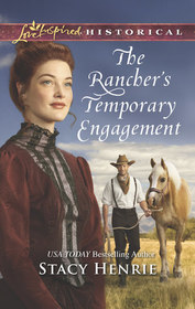 The Rancher's Temporary Engagement (Love Inspired Historical, No 412)