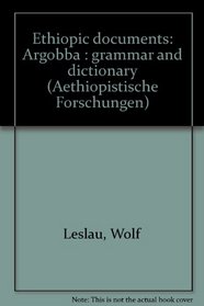 Ethiopic documents: Argobba : grammar and dictionary (Aethiopistische Forschungen)