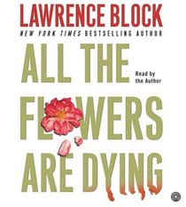 All the Flowers are Dying (Matthew Scudder, Bk 16) (Audio CD) (Abridged)