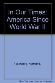 In Our Times: America Since World War II, 3rd Edition