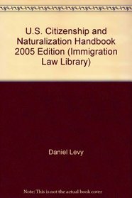 U.S. Citizenship and Naturalization Handbook 2005 Edition (Immigration Law Library)