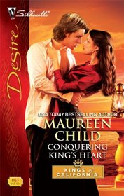 Conquering King's Heart (Kings of California, Bk 4) (Silhouette Desire, No 1965)