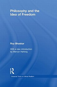 Philosophy and the Idea of Freedom (Classical Texts in Critical Realism)