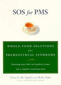 Sos for PMS: Whole-Food Solutions for Premenstrual Syndrome