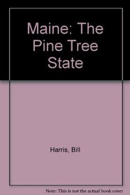 Maine: The Pine Tree State