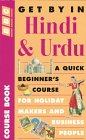 Get by in Hindi & Urdu: A Quick Beginners' Course for Those Working With Hindi and Urdu Speakers in Britain, With a Section for Travellers to India and Pakistan (Book)