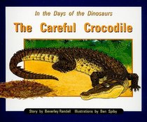 The Careful Crocodile, Grade 1: In the Days of the Dinosaurs (PM Story Books: Orange Level)