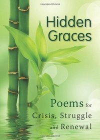 Hidden Graces: Poems for Crisis, Struggle, and Renewal