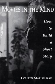 Movies in the Mind: How to Build a Short Story