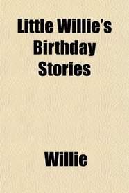 Little Willie's Birthday Stories