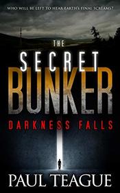 The Secret Bunker: Part One: Darkness Falls
