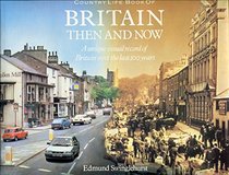 Britain Then and Now: A Unique Visual Record of Britain Over the Last 100 Years