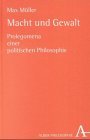 Macht und Gewalt: Prolegomena einer politischen Philosophie (Alber-Reihe Philosophie) (German Edition)