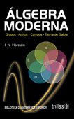 Algebra Moderna: Grupos, Anillos, Campos, Teora de Galois. 2a. Edicion (Spanish Edition)
