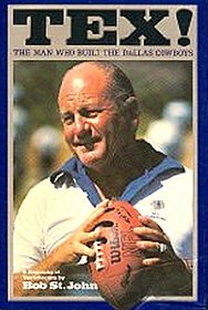 Tex: The Man Who Built the Dallas Cowboys