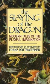 The Slaying of the Dragon: Modern Tales of the Playful Imagination