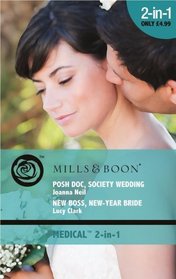 Posh Doc, Society Wedding: AND New Boss, New Year Bride (Medical Romance)