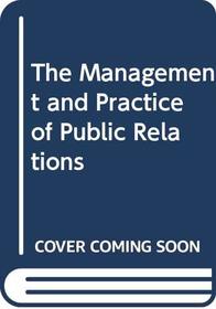 The Management and Practice of Public Relations
